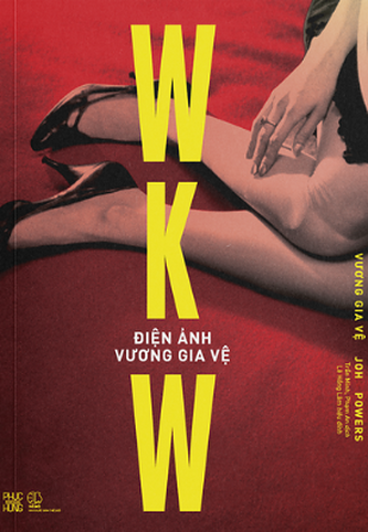 WKW: Điện ảnh Vương Gia Vệ